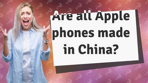 are all apple phones made in china